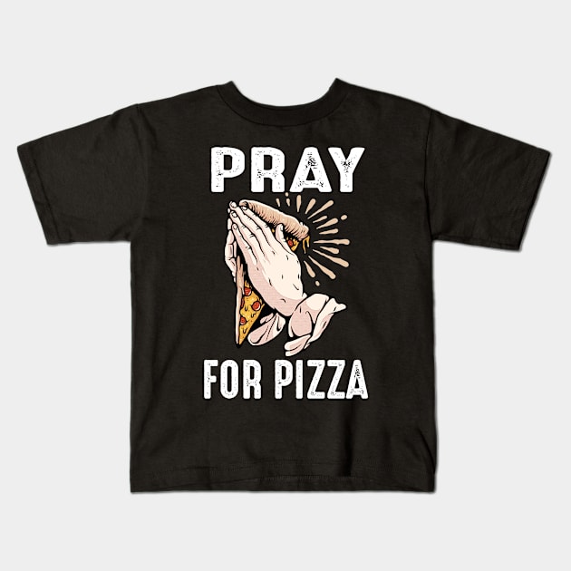 Funny Pray for Pizza Pizzaholic Religous Praying Novelty Kids T-Shirt by FilsonDesigns